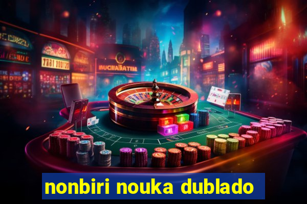 nonbiri nouka dublado